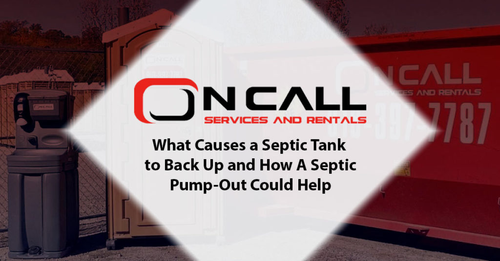 On-Call-Services-&-Rentals-What-Causes-a-Septic-Tank-to-Back-Up-and-How-A-Septic-Pump-Out-Could-Help